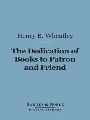 cover image of The Dedication of Books to Patron and Friend (Barnes & Noble Digital Library)